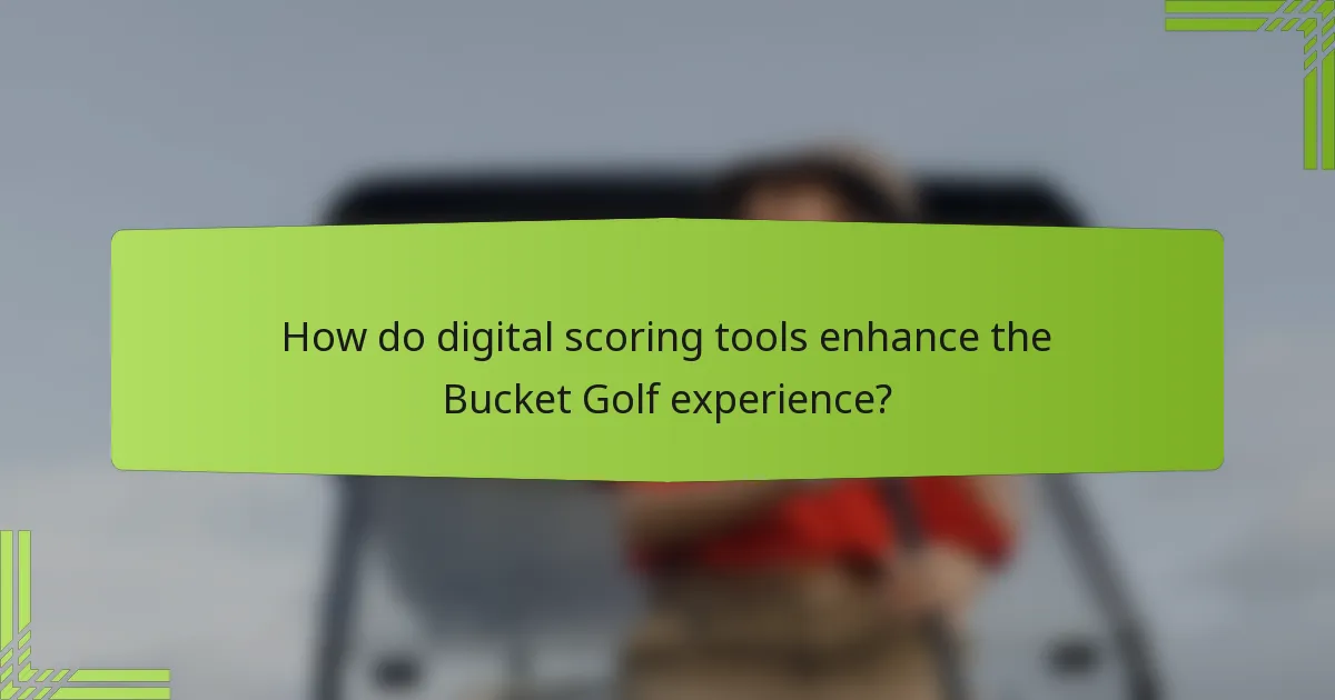 How do digital scoring tools enhance the Bucket Golf experience?