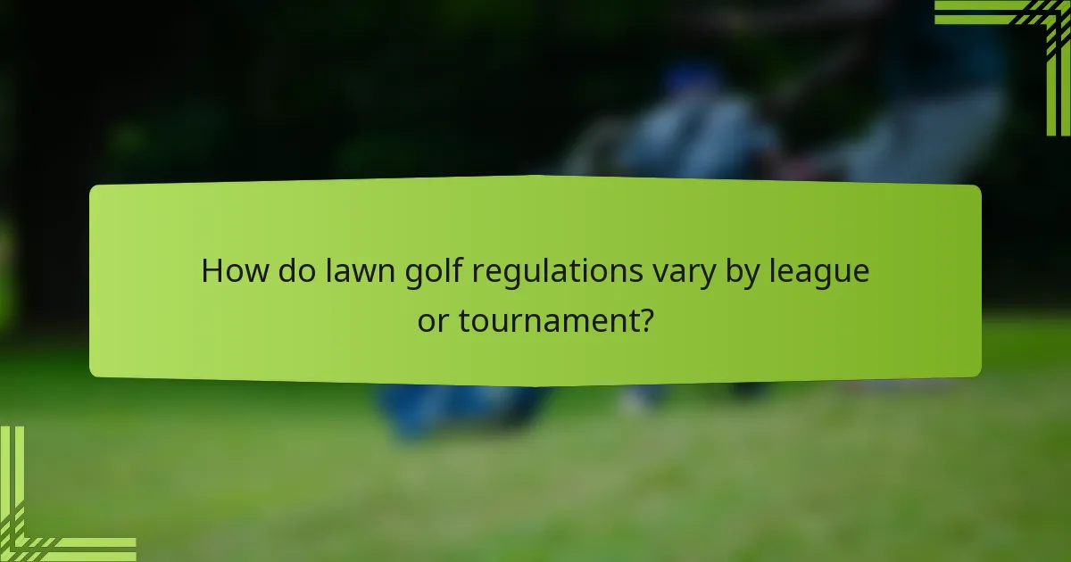 How do lawn golf regulations vary by league or tournament?