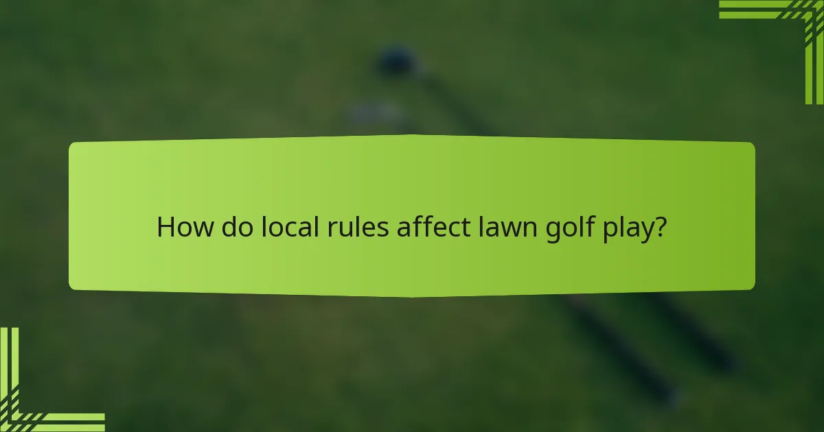 How do local rules affect lawn golf play?