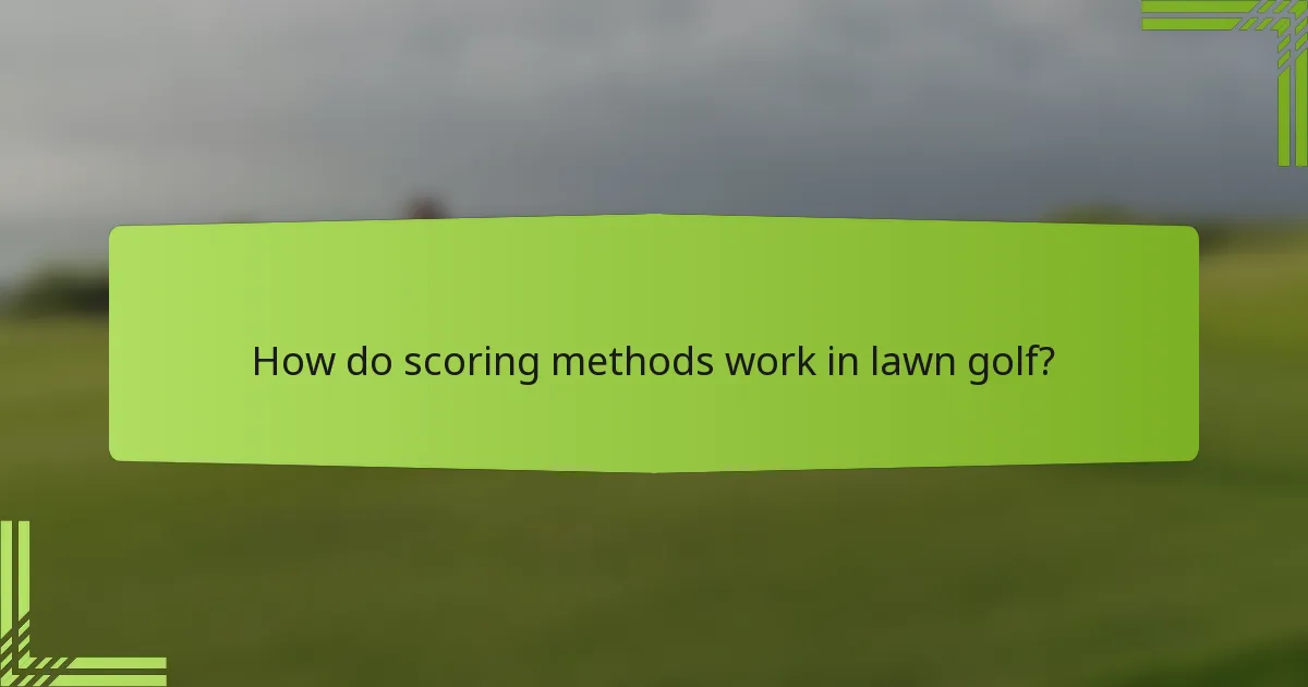 How do scoring methods work in lawn golf?