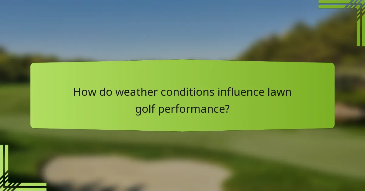 How do weather conditions influence lawn golf performance?