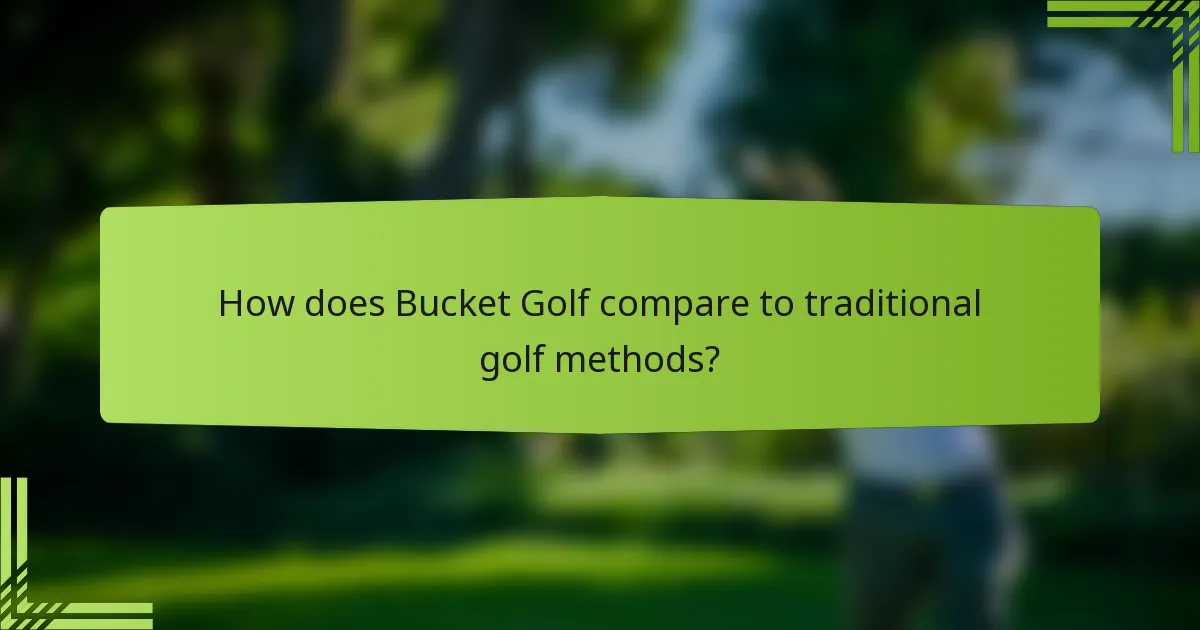 How does Bucket Golf compare to traditional golf methods?