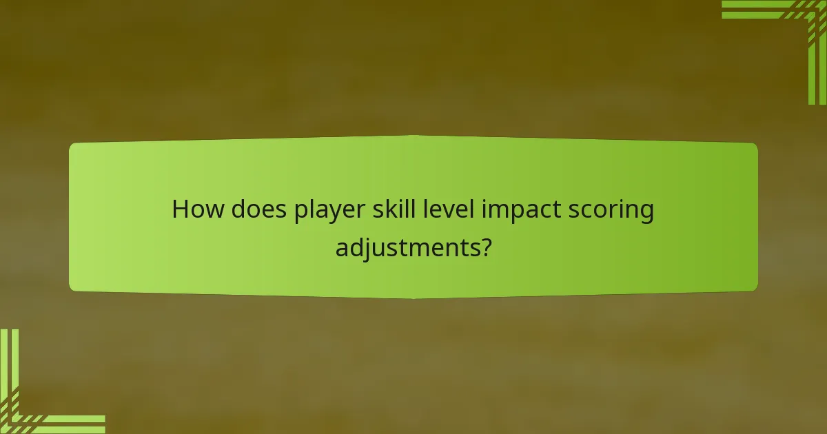 How does player skill level impact scoring adjustments?