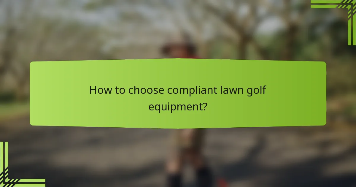 How to choose compliant lawn golf equipment?