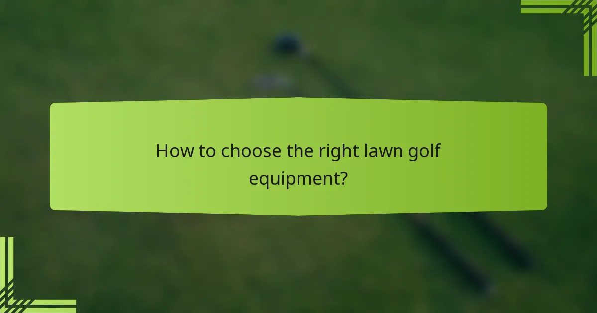 How to choose the right lawn golf equipment?