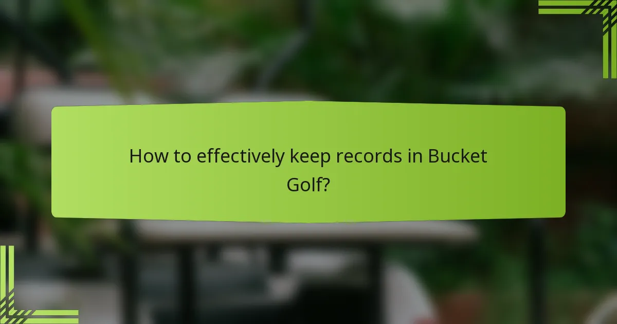 How to effectively keep records in Bucket Golf?
