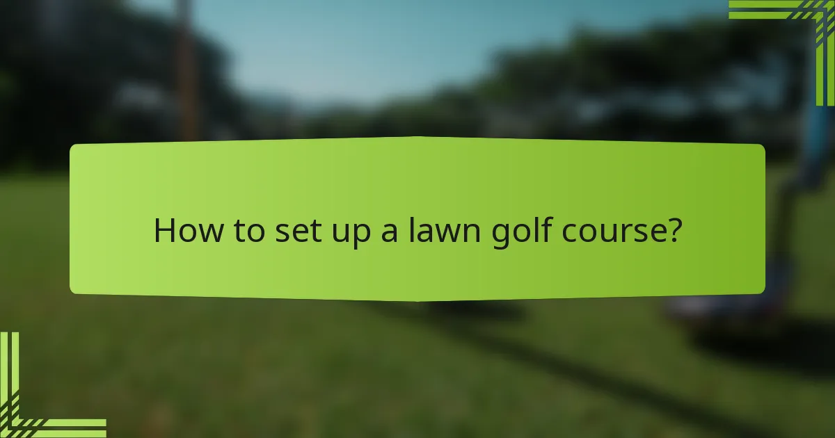 How to set up a lawn golf course?