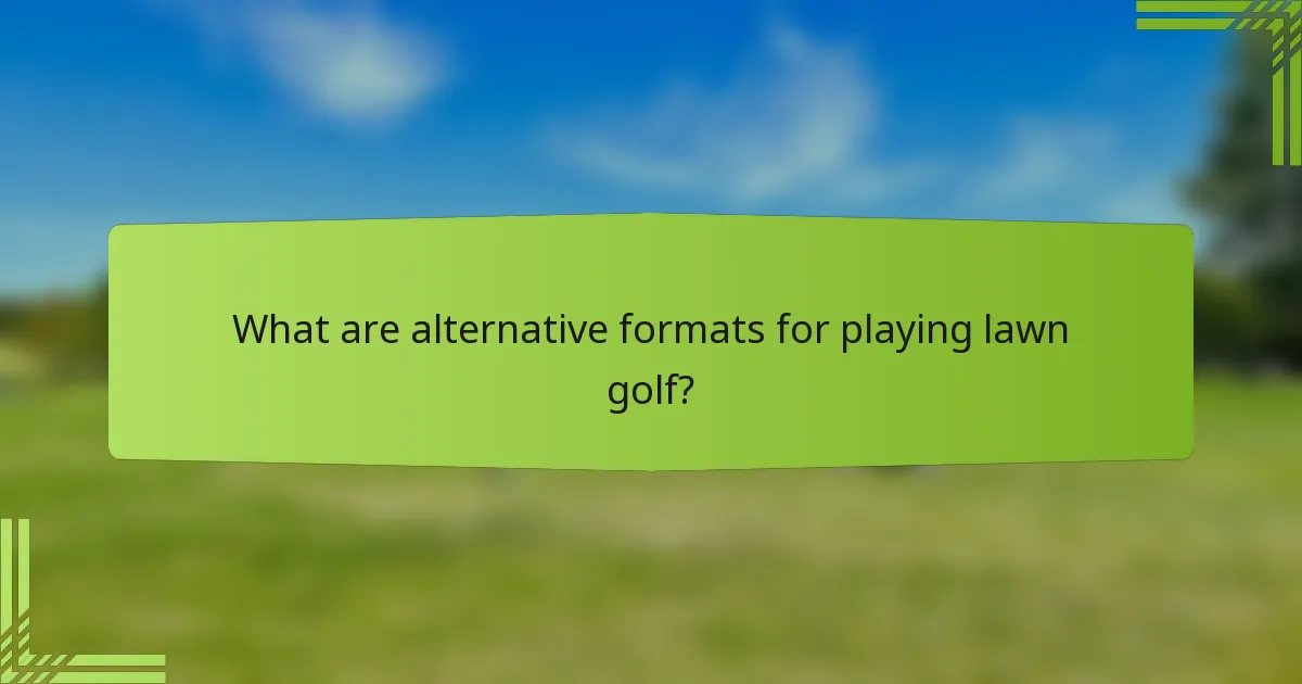What are alternative formats for playing lawn golf?