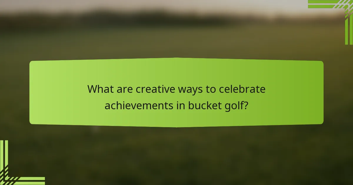 What are creative ways to celebrate achievements in bucket golf?