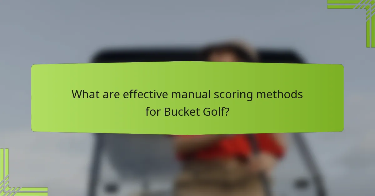 What are effective manual scoring methods for Bucket Golf?