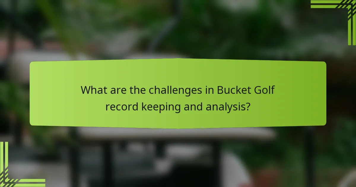 What are the challenges in Bucket Golf record keeping and analysis?
