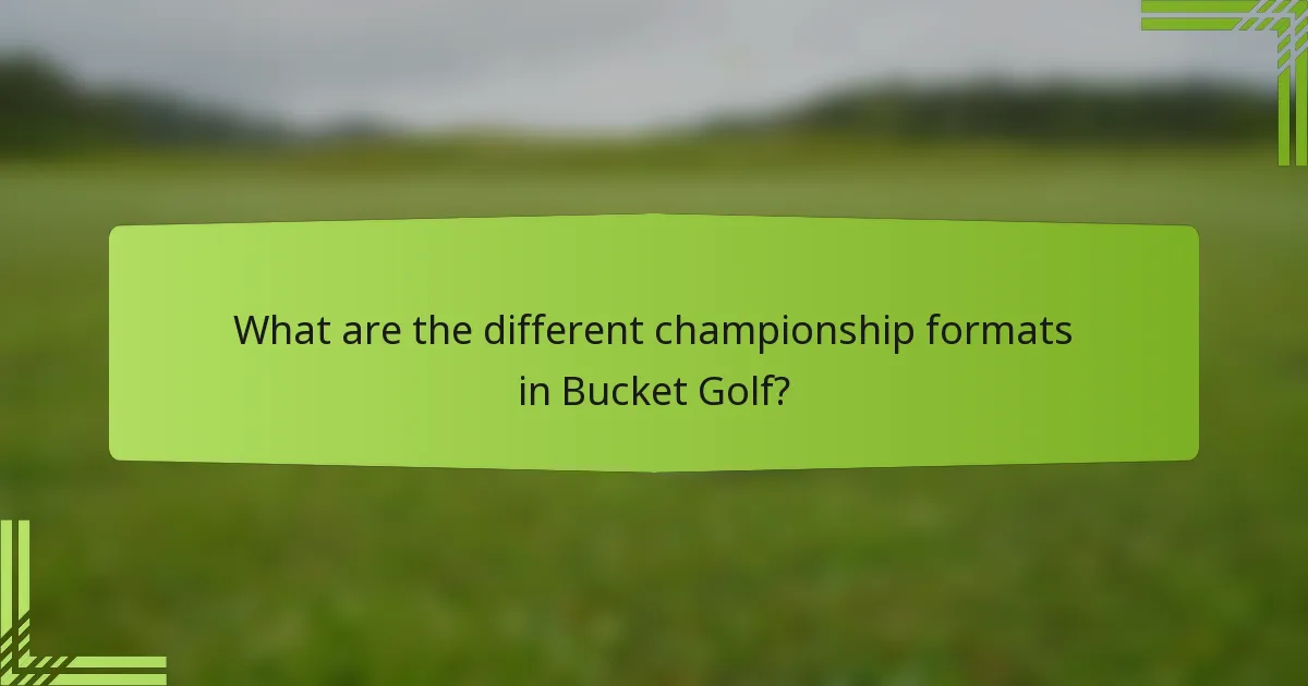 What are the different championship formats in Bucket Golf?