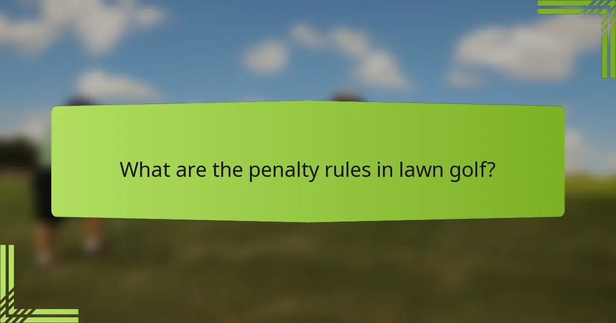 What are the penalty rules in lawn golf?