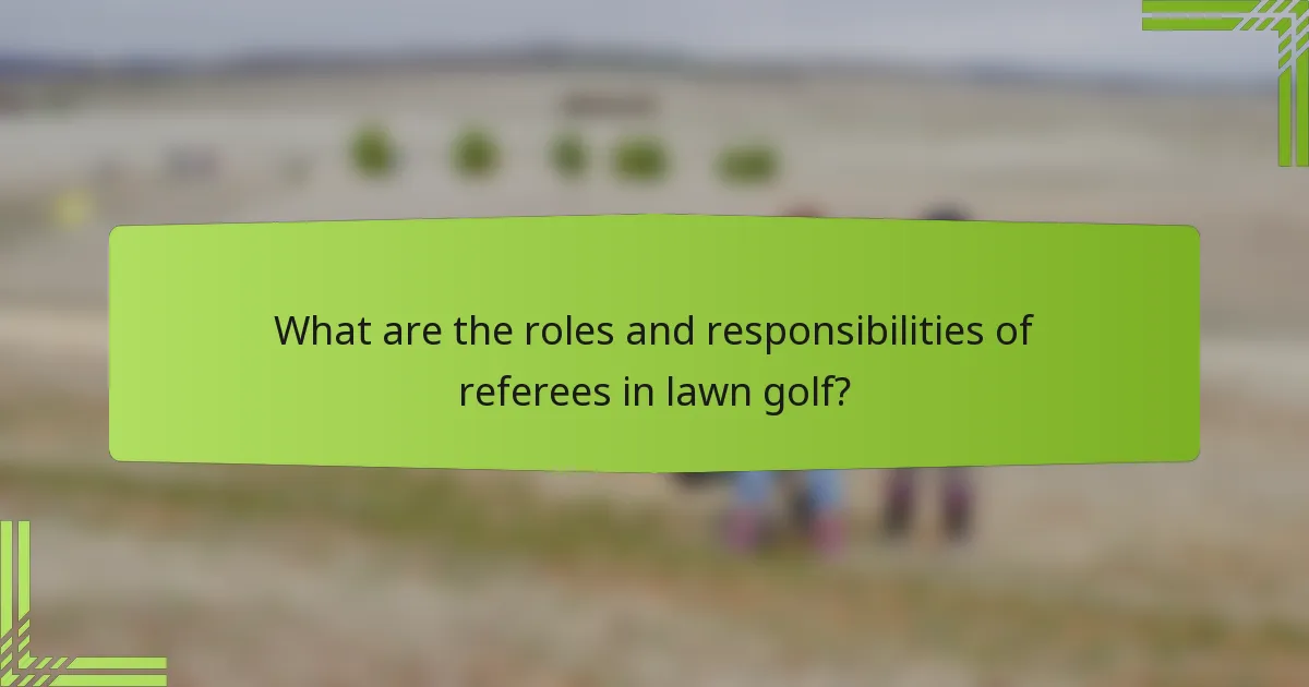 What are the roles and responsibilities of referees in lawn golf?
