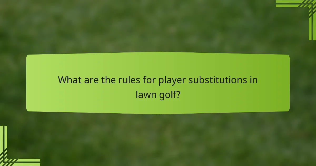 What are the rules for player substitutions in lawn golf?