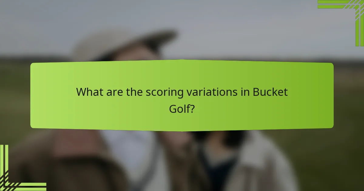 What are the scoring variations in Bucket Golf?