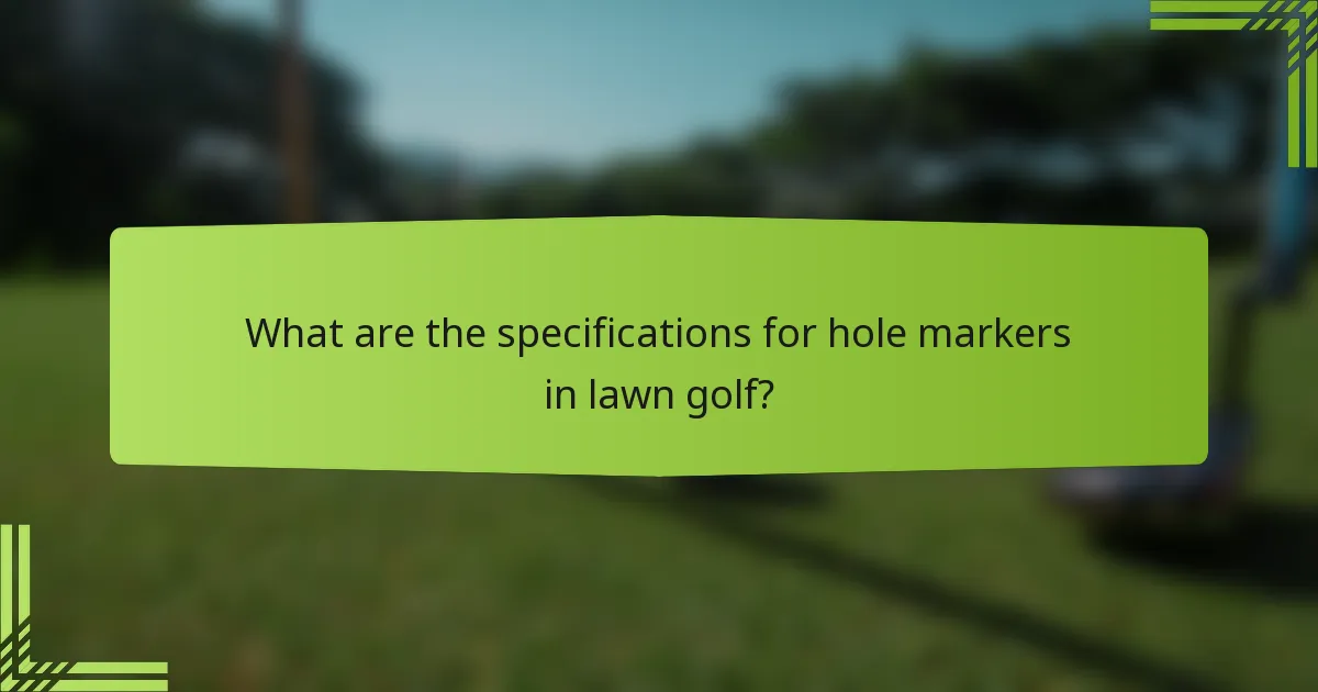 What are the specifications for hole markers in lawn golf?