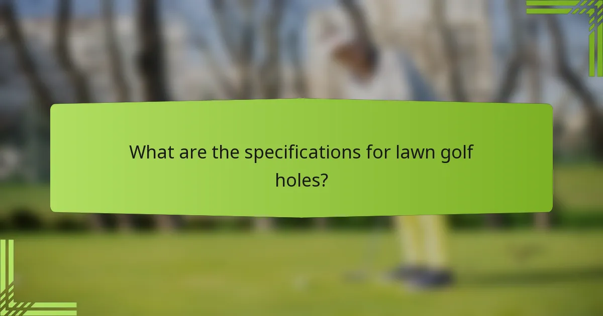 What are the specifications for lawn golf holes?