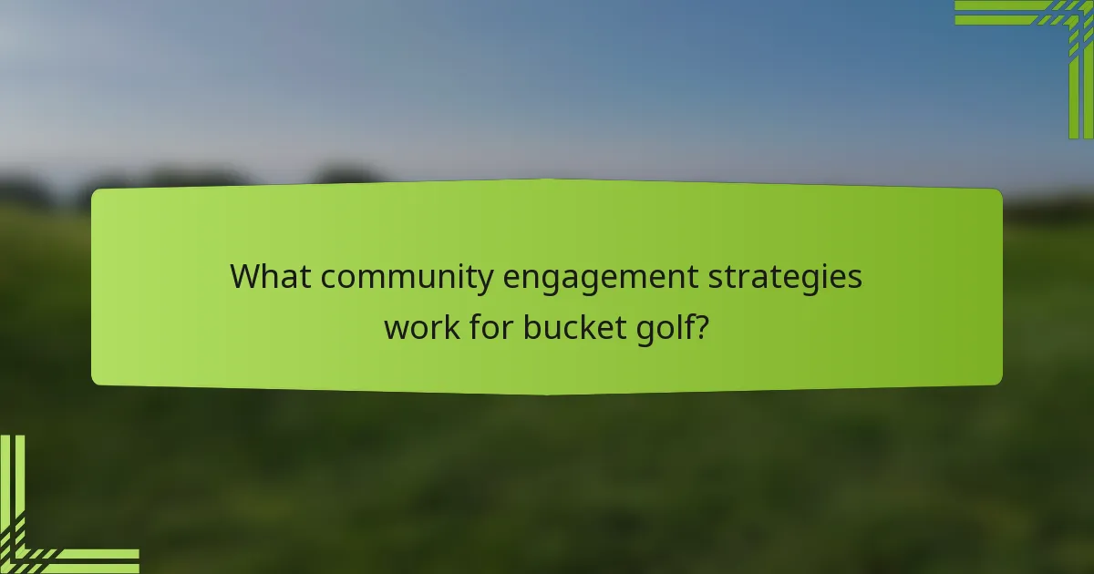 What community engagement strategies work for bucket golf?