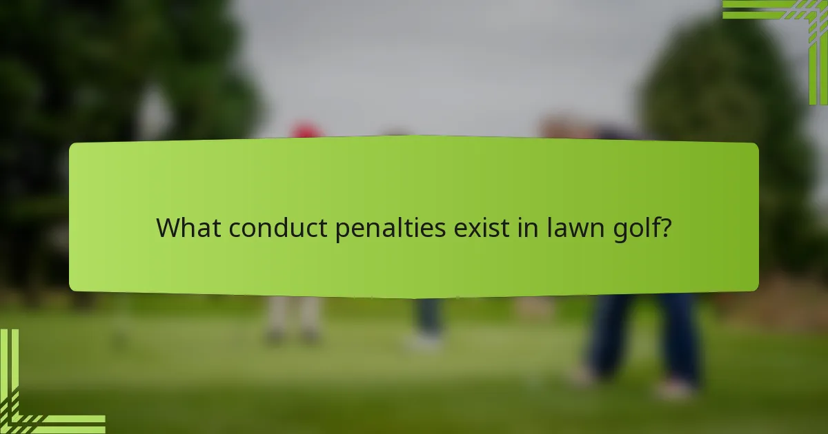 What conduct penalties exist in lawn golf?