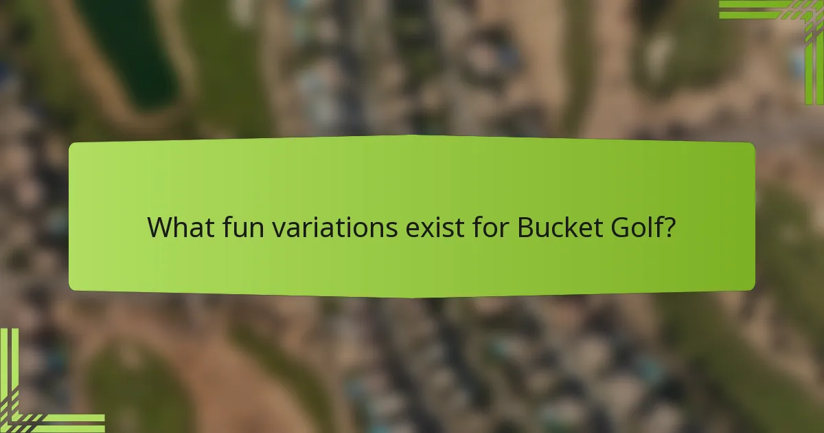 What fun variations exist for Bucket Golf?