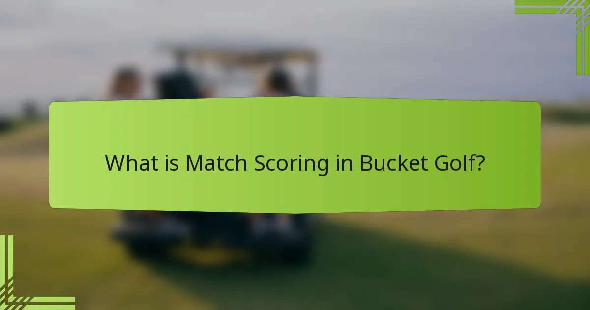 What is Match Scoring in Bucket Golf?