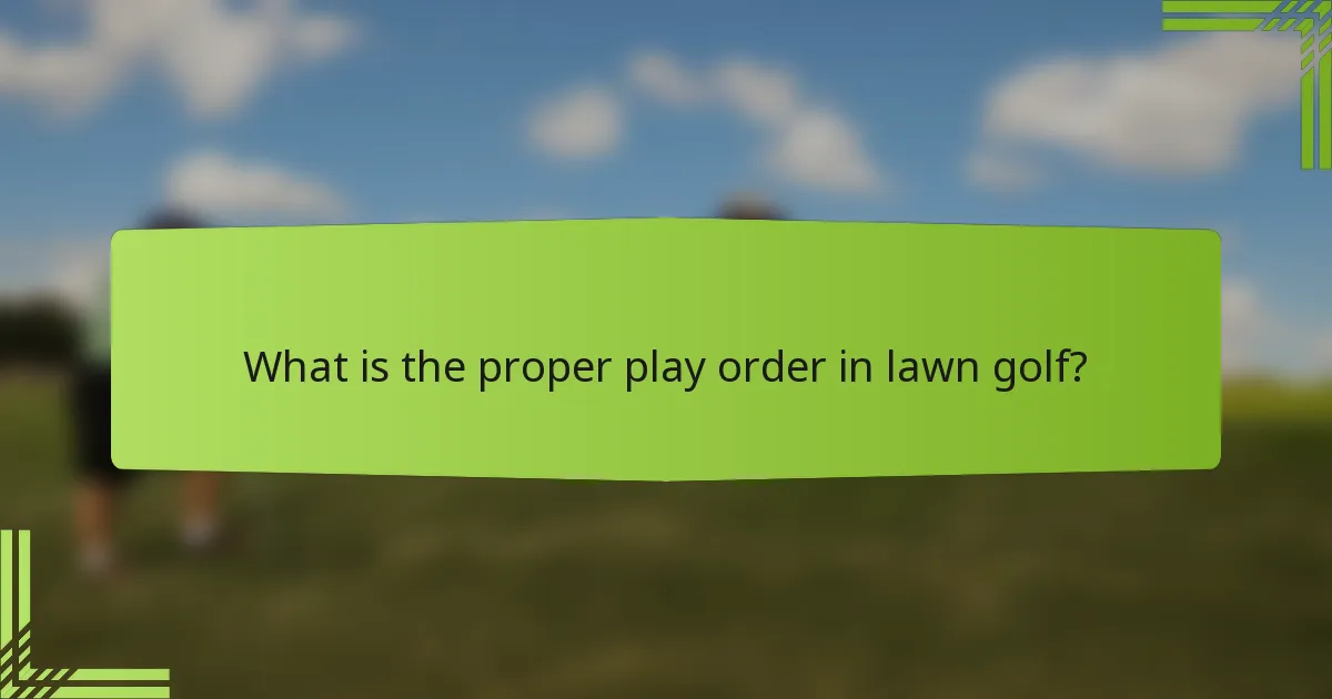 What is the proper play order in lawn golf?