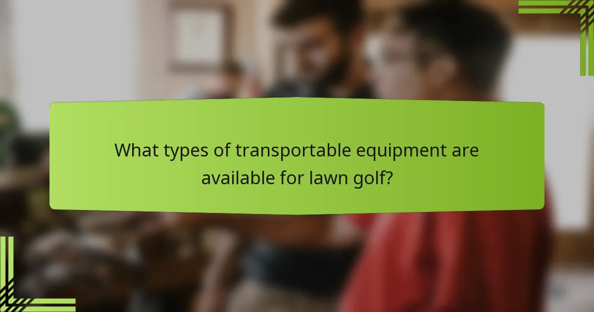 What types of transportable equipment are available for lawn golf?