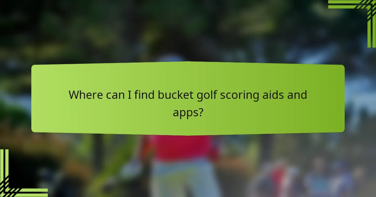 Where can I find bucket golf scoring aids and apps?