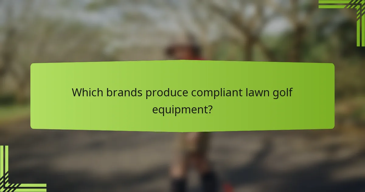 Which brands produce compliant lawn golf equipment?