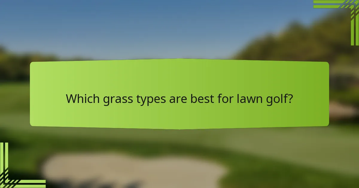 Which grass types are best for lawn golf?