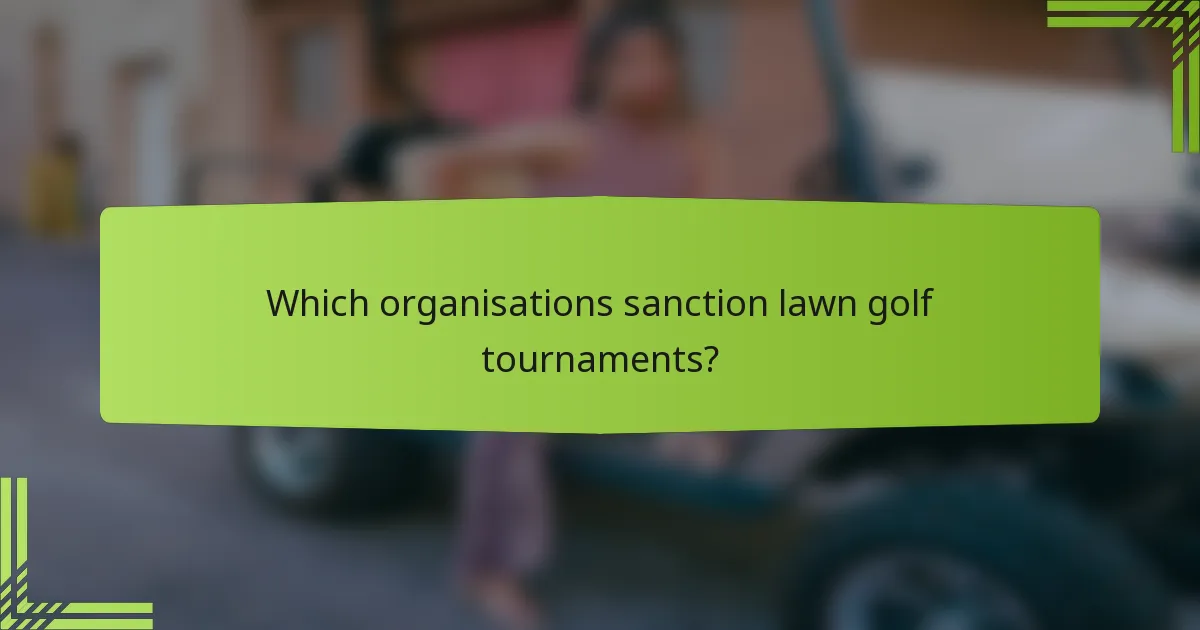 Which organisations sanction lawn golf tournaments?