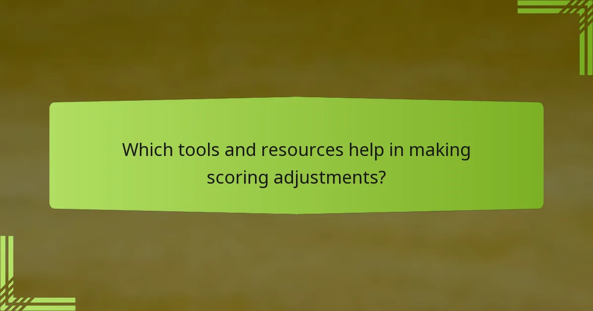 Which tools and resources help in making scoring adjustments?