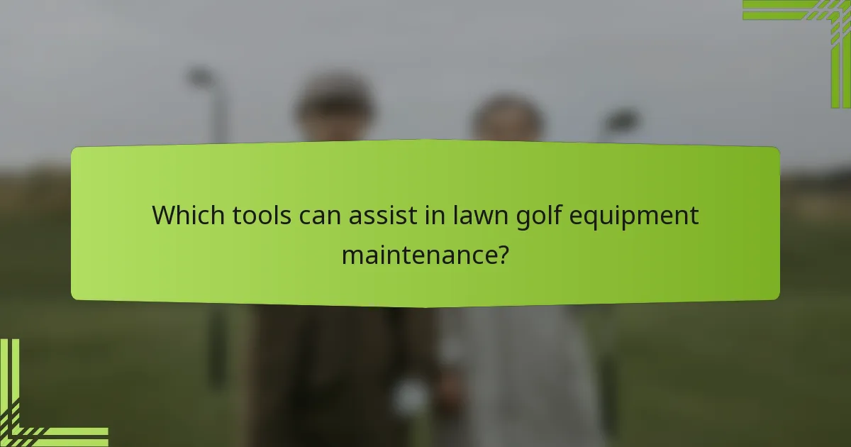 Which tools can assist in lawn golf equipment maintenance?